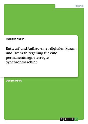 Entwurf und Aufbau einer digitalen Strom- und Drehzahlregelung für eine permanentmagneterregte Synchronmaschine
