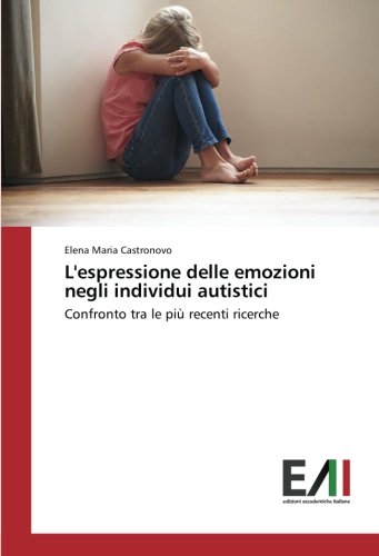 L'espressione delle emozioni negli individui autistici: Confronto tra le più recenti ricerche