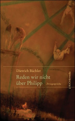 Reden wir nicht über Philipp: Zwiegespräche