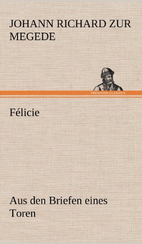 Félicie: Aus den Briefen eines Toren
