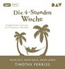 Die 4-Stunden-Woche. Mehr Zeit, mehr Geld, mehr Leben: Ungekürzte Lesung mit Dietmar Wunder (1 mp3-CD)