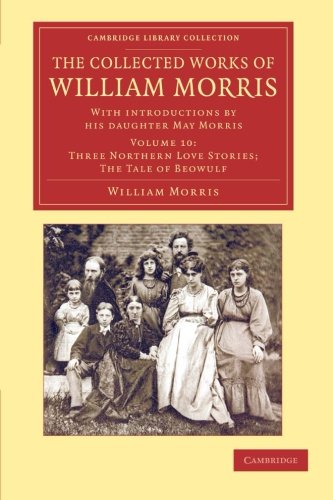 Die Buchhandlung in Oelde hat das Buch The Collected Works of William Morris 24 Volume Set: The Collected Works of William Morris (Three Northern Love Stories; The Tale of Beowulf): With ... Library Collection - Literary Studies)