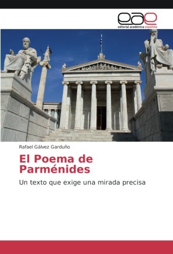 El Poema de Parménides: Un texto que exige una mirada precisa