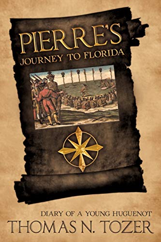 Pierre's Journey to Florida: Diary of a Young Huguenot in the Sixteenth Century