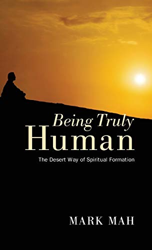 Being Truly Human: The Desert Way of Spiritual Formation