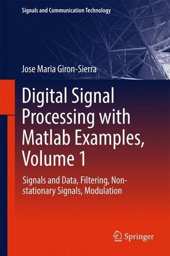 Digital Signal Processing with Matlab Examples, Volume 1: Signals and Data, Filtering, Non-stationary Signals, Modulation (Signals and Communication Technology)