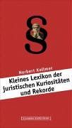 Kleines Lexikon der juristischen Kuriositäten und Rekorde