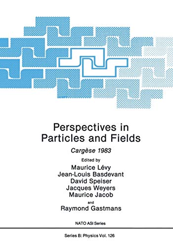 Perspectives in Particles and Fields: Cargèse 1983 (Nato Science Series B: (Closed)) (Nato Science Series B:, 126, Band 126)