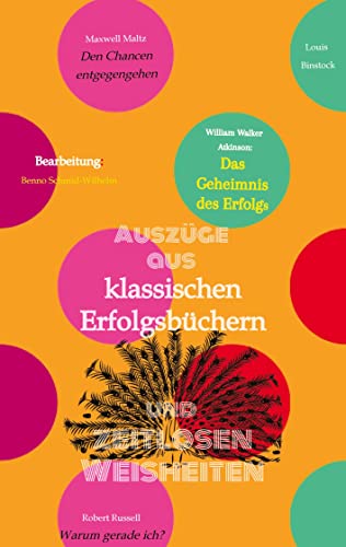 Klassische Erfolgsbücher und zeitlose Weisheiten: von William Walker Atkinson und 13 weiteren Autoren