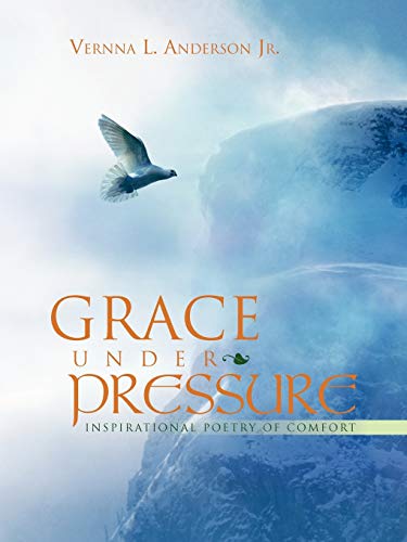 Grace Under Pressure: Inspirational Poetry of Comfort