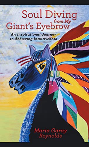 Soul Diving from My Giant's Eyebrow: An Inspirational Journey to Achieving Intuitiveness