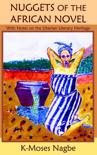 NUGGETS OF THE AFRICAN NOVEL: With Notes on the Liberian Literary Heritage