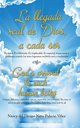 La Llegada Real De Dios, a Cada Ser: God's Arrival to Each Human Being