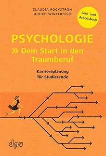 Psychologie: Dein Start in den Traumberuf: Karriereplanung für Studierende