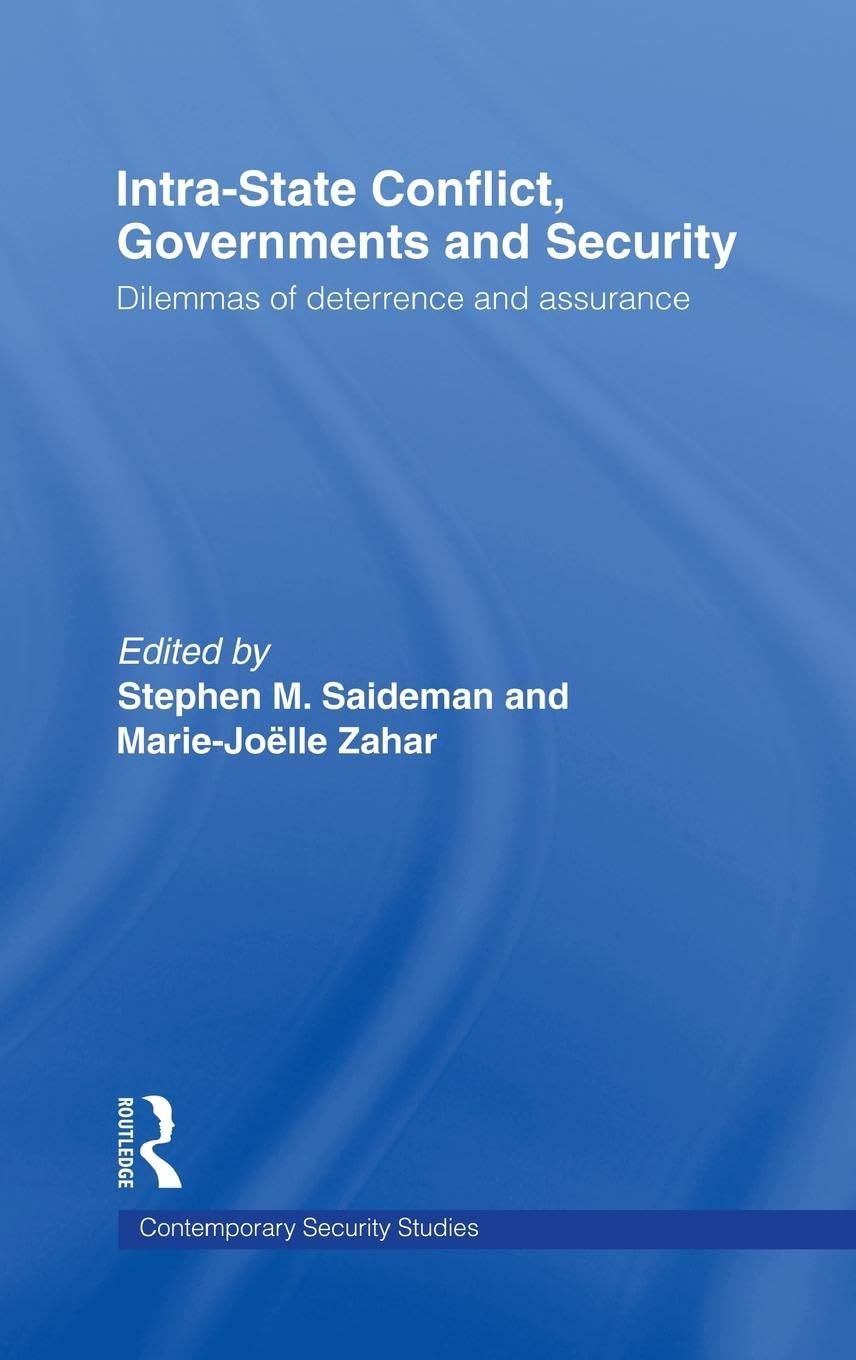 Intra-State Conflict, Governments and Security: Dilemmas of Deterrence and Assurance (Contemporary Security Studies)