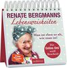 Renate Bergmanns Lebensweisheiten. Man ist eben so alt, wie man ist!: Die Online-Omi weiß Bescheid | Weitere Gute-Laune-Sprüche und Weisheiten der Twitter-Oma zum Aufstellen