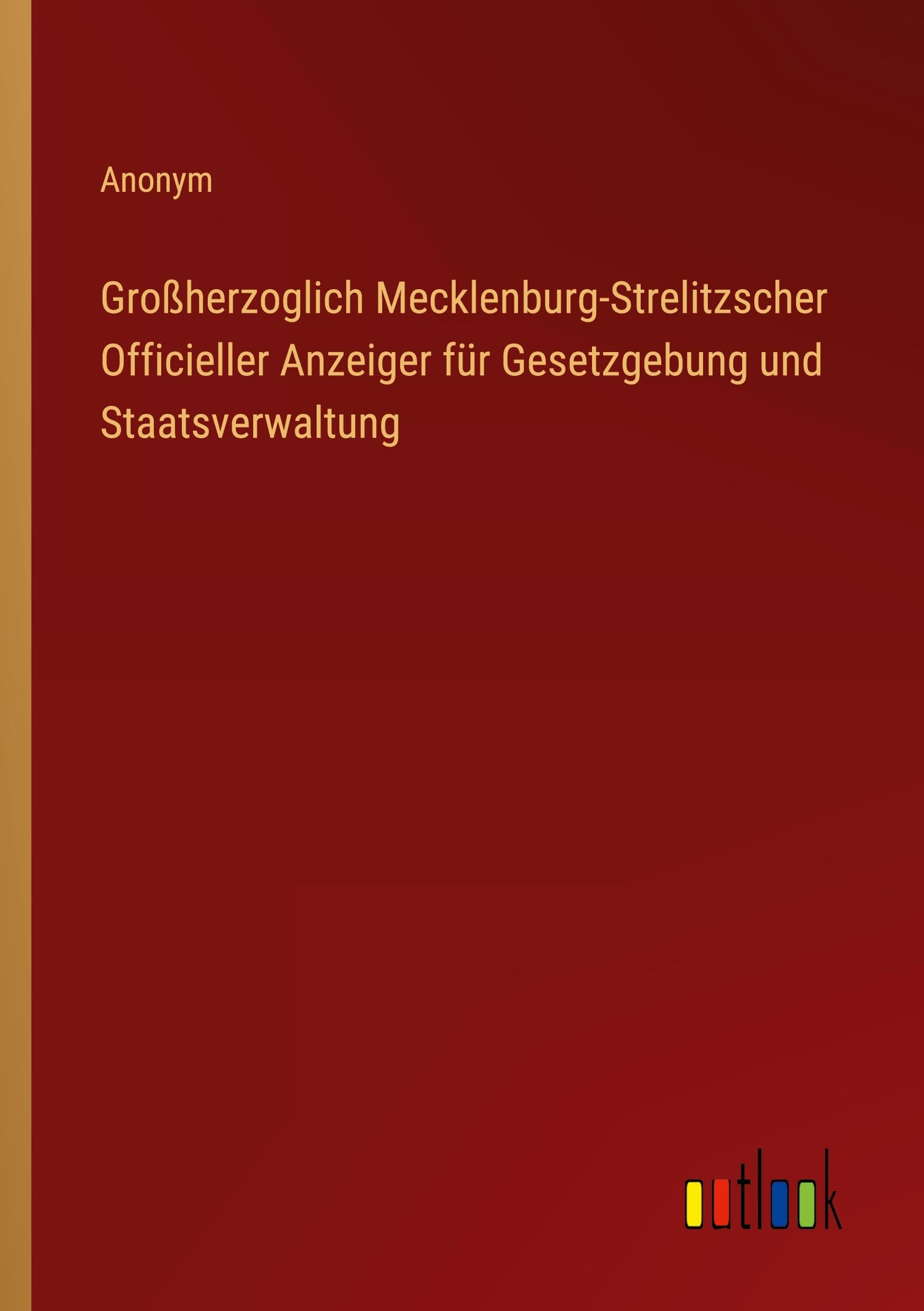 Großherzoglich Mecklenburg-Strelitzscher Officieller Anzeiger für Gesetzgebung und Staatsverwaltung