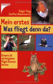 Mein erstes "Was fliegt denn da?": Unsere 50 wichtigsten Vögel kennen lernen