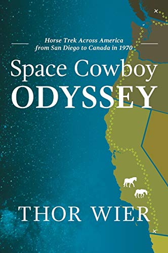 Space Cowboy Odyssey: Horse Trek Across America from San Diego to Canada in 1970