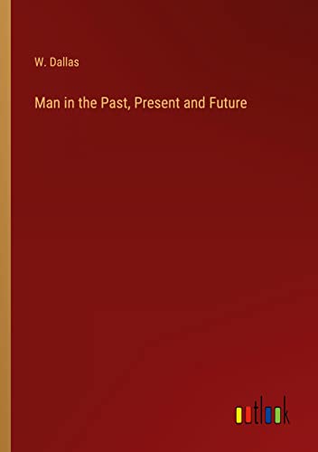 Man in the Past, Present and Future