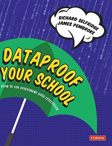 Dataproof Your School: How to Use Assessment Data Effectively (Corwin Ltd)