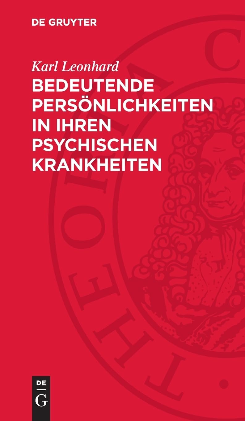 Bedeutende Persönlichkeiten in ihren psychischen Krankheiten: Beurteilung nach ihren eigenen Schriften und Briefen