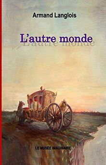 L'autre monde: conte fantastique