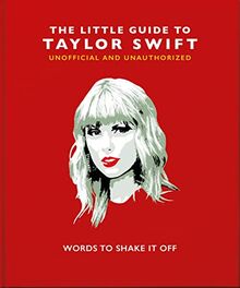 The Little Book to Taylor Swift: Words to Shake It Off (Little Books of Music, Band 8)