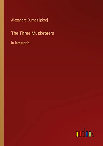 The Three Musketeers: in large print