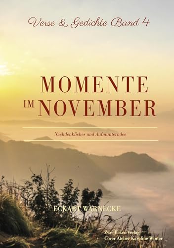 Momente im November: Nachdenkliches und Aufmunterndes (Verse und Gedichte)