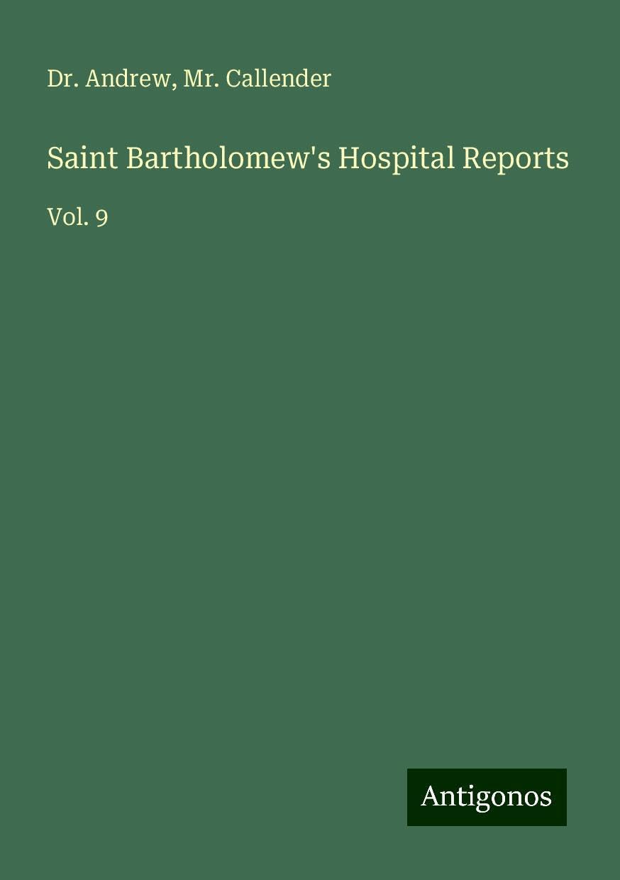Saint Bartholomew's Hospital Reports: Vol. 9