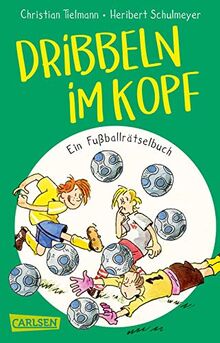 Dribbeln im Kopf – Ein Fußballrätselbuch: Mitmachspaß für Kinder ab 9