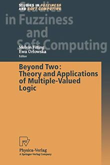 Beyond Two: Theory And Applications Of Multiple-Valued Logic (Studies In Fuzziness And Soft Computing) (Studies in Fuzziness and Soft Computing, 114, Band 114)