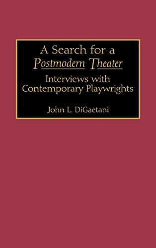 A Search for a Postmodern Theater: Interviews with Contemporary Playwrights (Contributions in Drama & Theatre Studies)