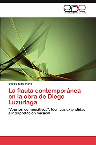La flauta contemporánea en la obra de Diego Luzuriaga: “A-priori compositivos”, técnicas extendidas e interpretación musical