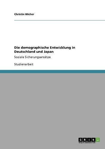 Die demographische Entwicklung in Deutschland und Japan: Soziale Sicherungsansätze