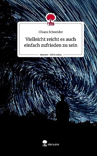 Vielleicht reicht es auch einfach zufrieden zu sein. Life is a Story - story.one