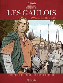 L'histoire de France en bande dessinée. Les Gaulois : 1000 avant J.C.-451 après J.C.