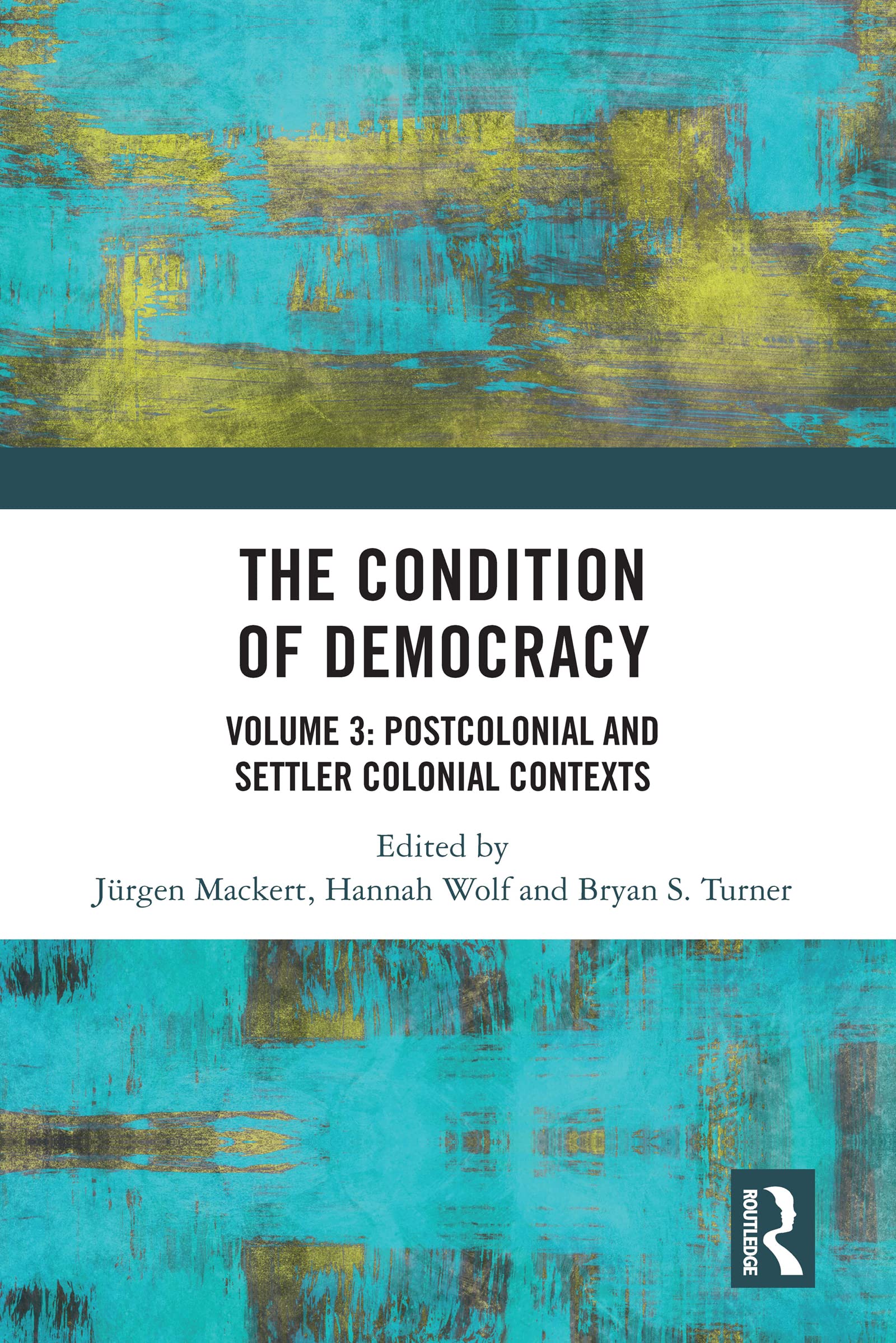 The Condition of Democracy: Volume 3: Postcolonial and Settler Colonial Contexts (Condition of Democracy, 2, Band 2)