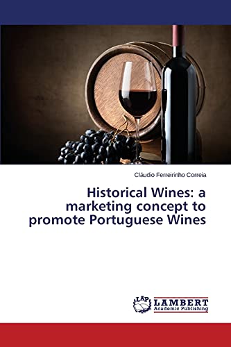 Historical Wines: a marketing concept to promote Portuguese Wines