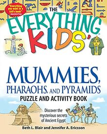 The Everything Kids' Mummies, Pharaohs, and Pyramids Puzzle and Activity Book: Discover The Mysterious Secrets Of Ancient Egypt