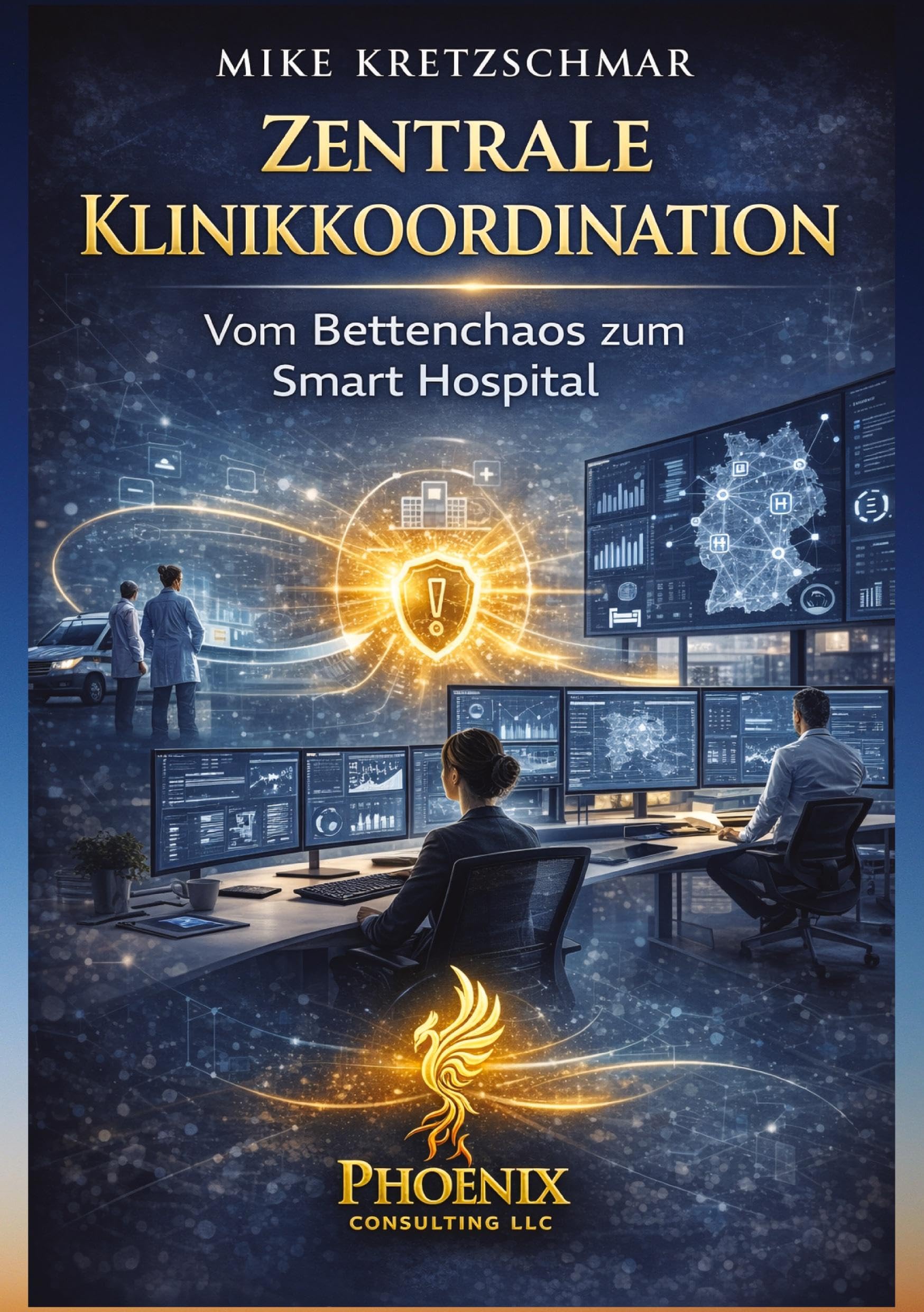 Zentrale Klinikkoordination: Vom Bettenchaos zum Smart Hospital: Strategien, Strukturen und Tools für die Kliniksteuerung der Zukunft
