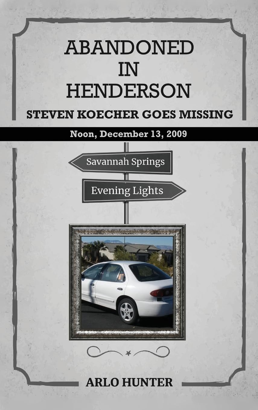 ABANDONED IN HENDERSON: Steven T. Koecher Disappears at High Noon Sunday, December 13, 2009