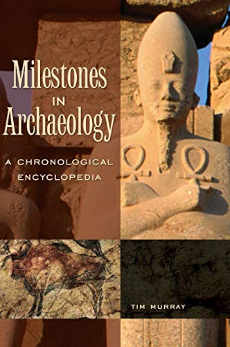 Milestones in Archaeology: A Chronological Encyclopedia