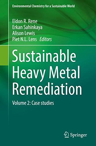 Sustainable Heavy Metal Remediation: Volume 2: Case studies (Environmental Chemistry for a Sustainable World)