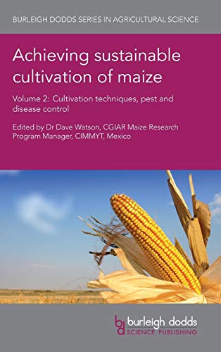 Achieving Sustainable Cultivation of Maize Volume 2: Cultivation Techniques, Pest and Disease Control (Burleigh Dodds Series in Agricultural Science, Band 2)