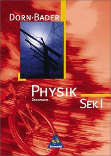 Physik - Sekundarstufe I - Neubearbeitung: Dorn / Bader Physik SI - Ausgabe 2001 Bremen, Hamburg, Niedersachsen, Nordrhein-Westfalen, Rheinland-Pfalz, Saarland: Schülerband SEK I