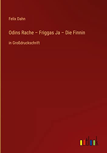 Odins Rache ¿ Friggas Ja ¿ Die Finnin: in Großdruckschrift