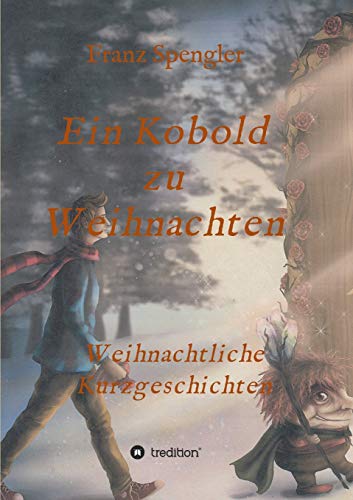 Ein Kobold zu Weihnachten: Weihnachtliche Kurzgeschichten