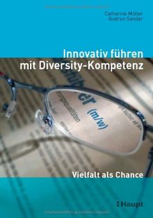 Innovativ führen mit Diversity-Kompetenz: Vielfalt als Chance